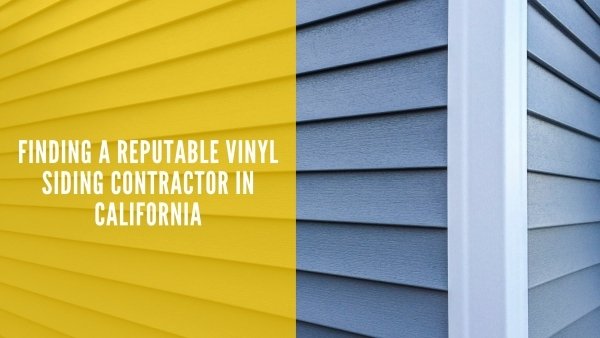 Finding a Reputable Vinyl Siding Contractor in California